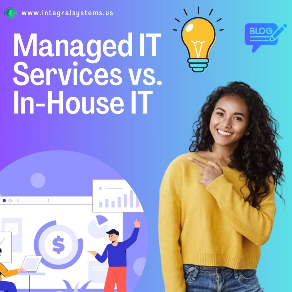 Managed IT Services vs. In-House IT: Making the Right Choice for Your USA Business