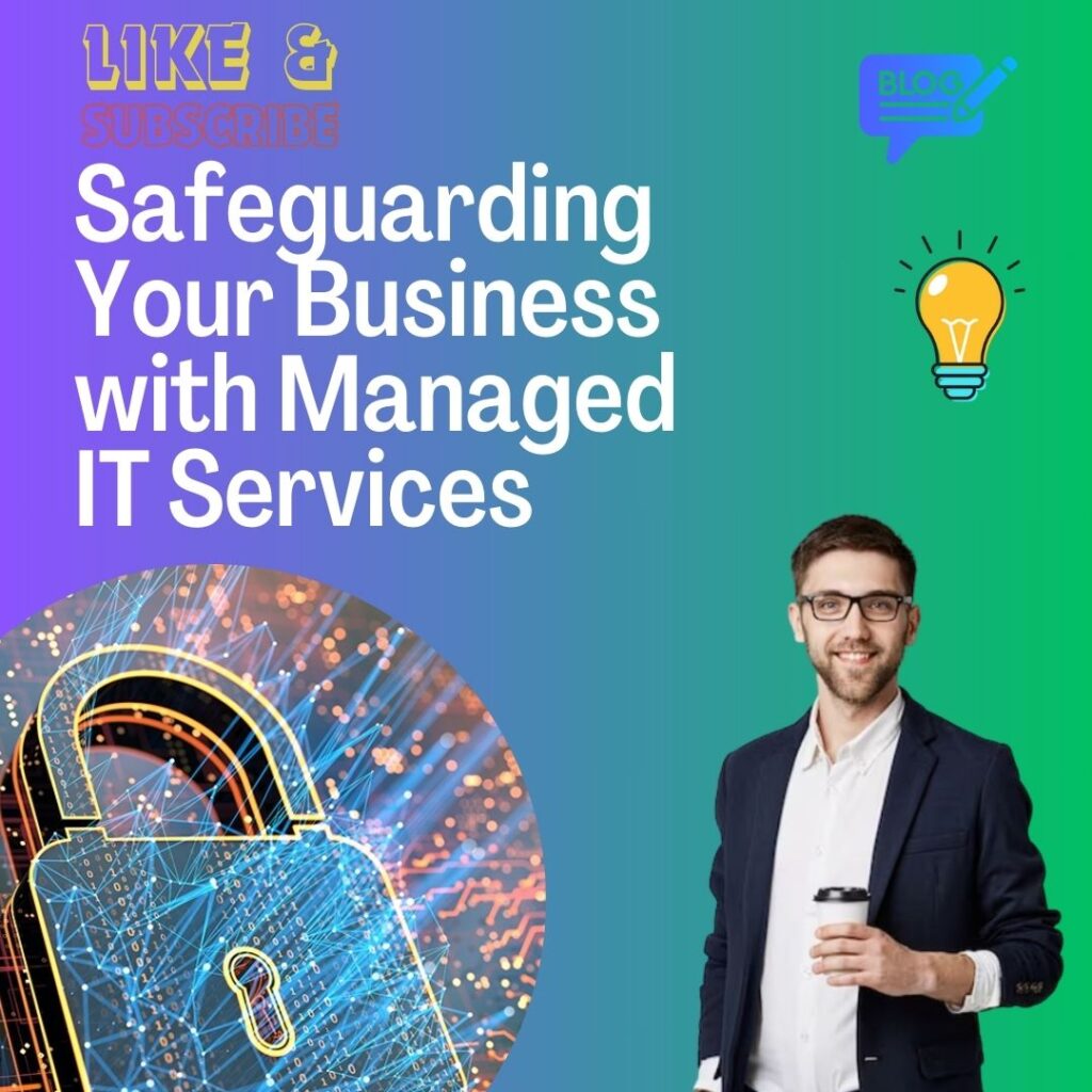 Cybersecurity Matters: Safeguarding Your Business with Managed IT Services in the USA