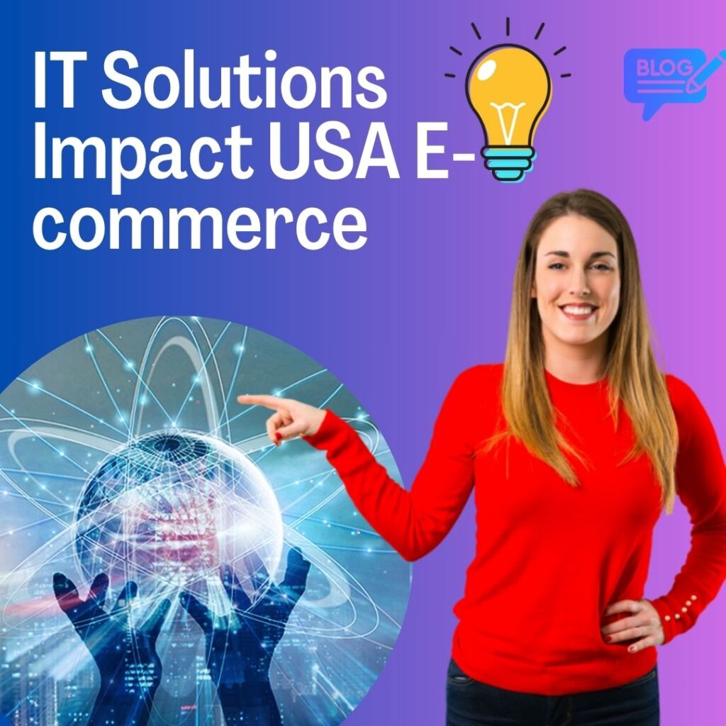 Staying Competitive: How IT Solutions Impact USA E-commerce Businesses