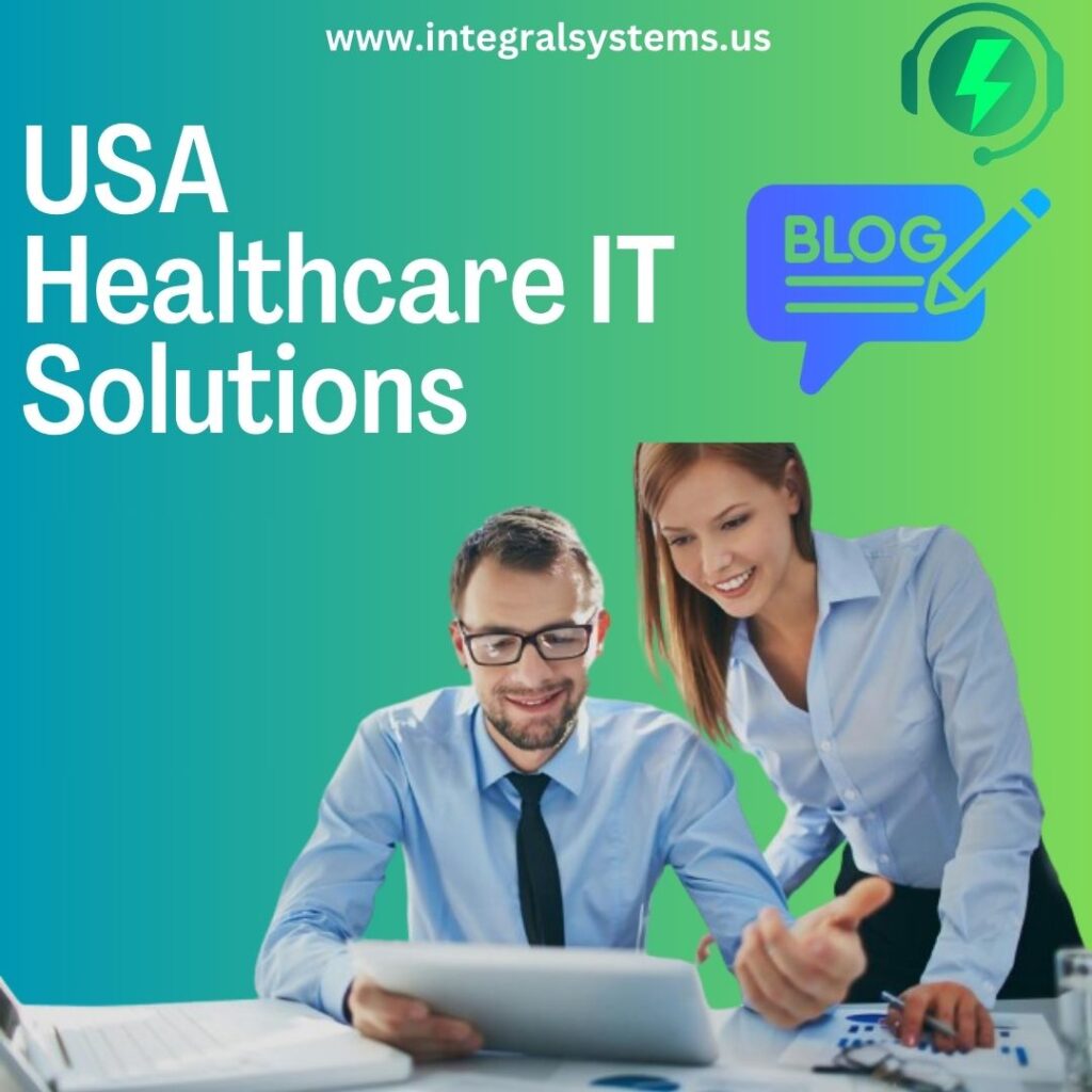 USA Healthcare IT Solutions: Enhancing Patient Care with Integration Systems and Software